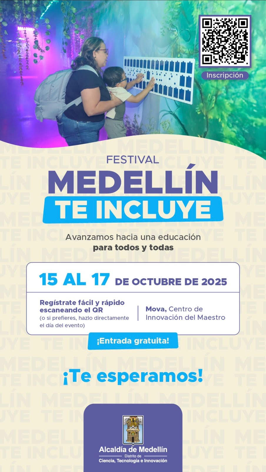 INVITAMOS A TODA LA COMUNIDAD EDUCATIVA
A INSCRIBIRSE Y PARTICIPAR EN ESTE MARAVILLO EVENTO DEL 15 AL 17 OCTUBRE
MEDELLIN
 TE INCLUYE 
UAI-20 AÑOS